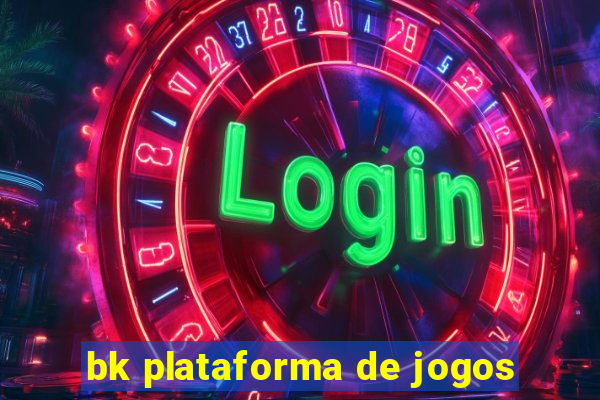 bk plataforma de jogos